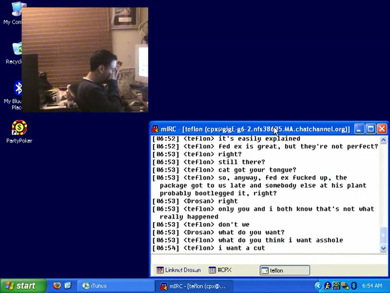 Episode 4 — an mIRC query with teflon ending "what do you think i want asshole" / "i want a cut", Drosan on the webcam with his hand over his face