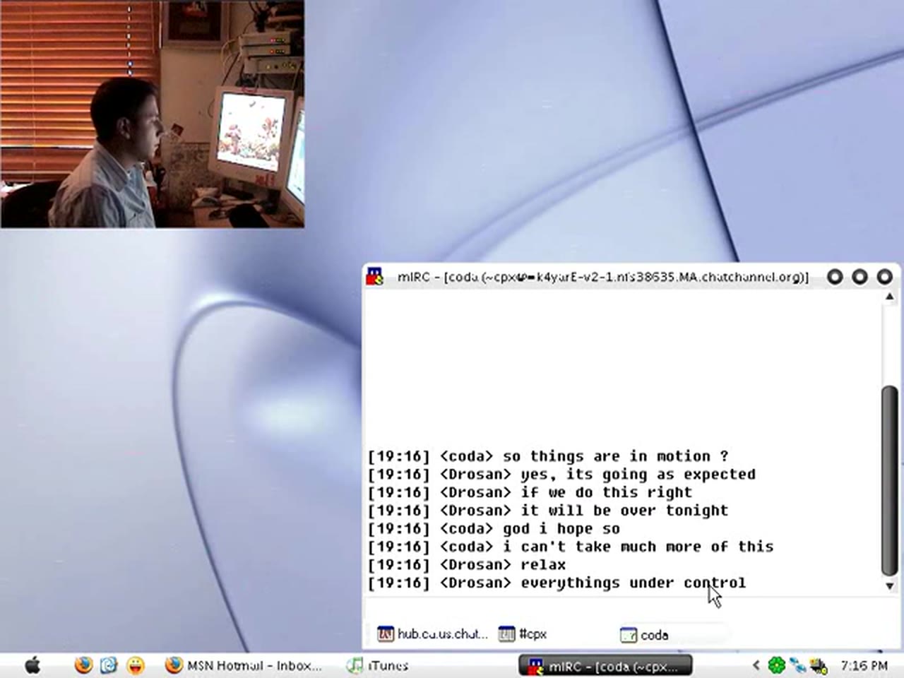 Episode 8 — an mIRC query with coda: "so things are in motion ?" / "it will be over tonight" / "god i hope so" / "i can't take much more of this"